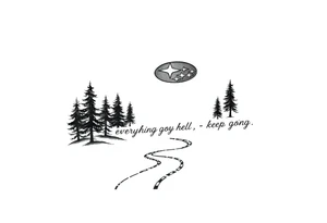 Simple starry sky with Subaru logo as constellation 

Minimalist fir trees and a winding road.

The text "When everything goes to hell - keep going." written cleanly and clearly tattoo idea
