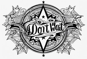 stars with “don’t wait” quote tattoo idea