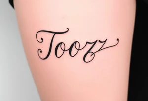 Tooz in cursive tattoo idea