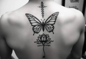 Spine tattoo that has a butterfly with cracked wings and lotus flower with quote that says she wore her scars like wings tattoo idea