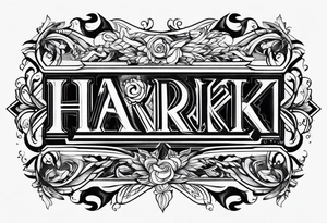 A tattoo with the word "HARK" tattoo idea