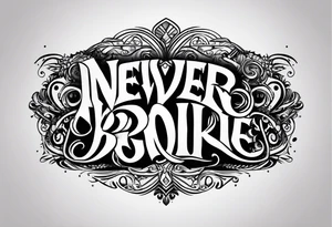 black inscription “Never broke again” on a white background in an unreadable thin Gothic font tattoo idea