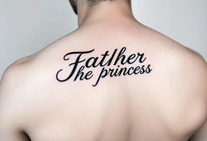 Father of the princess text down the back of arm tattoo idea