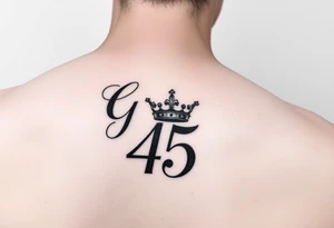 Capital G in handwritten script with a crown tilted to the left covering up the number 45 underneath on the right shoulder tattoo idea