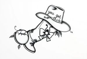 A cowboy boot with a cowboy hat on top the words you got this stitched into the hat and stitched into the boot an orange, a highland cow and a bow tattoo idea