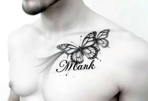 right side of chest with butterflies with the name “Mark” tattoo idea