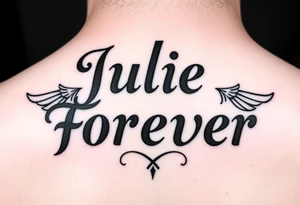The name Julie Forever spelling in an angelic font and style tattoo idea