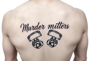 Murder mittens in cursive writing with two cat paws underneath tattoo idea