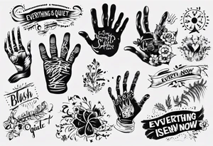 Handprint with words “Everything is Quiet Now” tattoo idea