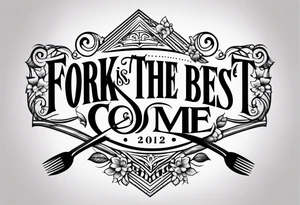fork
the best is yet to come tattoo idea
