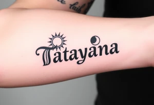 Tatayana name tattoo for a father using old English lettering and sun and moon that starts reading from the wrist to the elbow tattoo idea