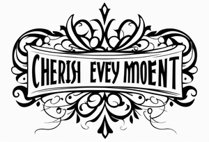 Cherish Every Moment tattoo idea