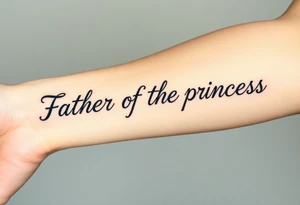 Father of the princess text on arm tattoo idea
