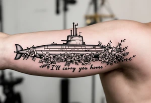 S8g class submarine surrounded by roses that says “I’ll carry you home” underneath tattoo idea