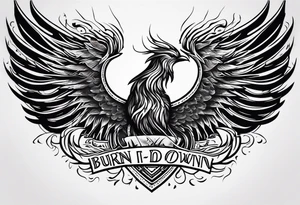 Bold text "BURN IT DOWN" engulfed with flames and smoke of a phoenix tattoo idea