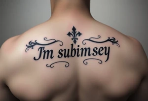 I want a tattoo that says Im submissive tattoo idea