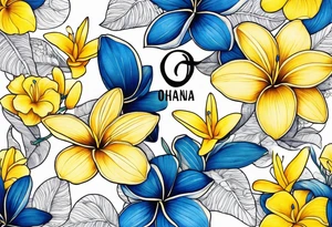 The word ohana surrounded by 
two blue plumerias, two yellow plumerias tattoo idea