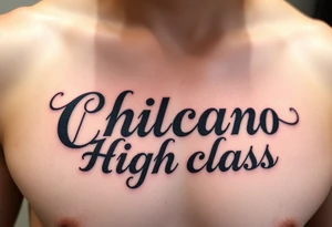 Chicano style lettering of high class with fancy flourish around it tattoo idea