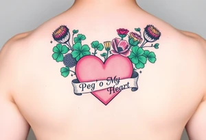 Bunch of Green shamrocks & a few purple thistles and a few red & yellow roses with a big Pink heart and a banner across the heart that says " Peg 'o My Heart" tattoo idea