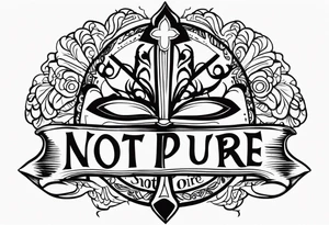 "sacred, not pure" tattoo idea