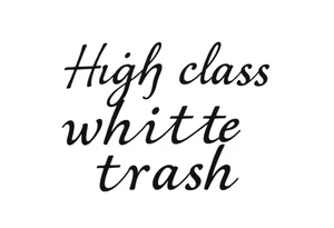 High class white trash tattoo idea
