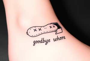 A peanut with x's for eyes laying in an open casket with the words goodbye whore tattoo idea
