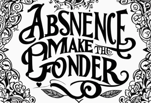 Absence makes the heart grow fonder tattoo idea