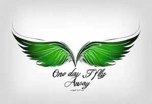 Green fairy wings with text “one day I’ll fly away” tattoo idea