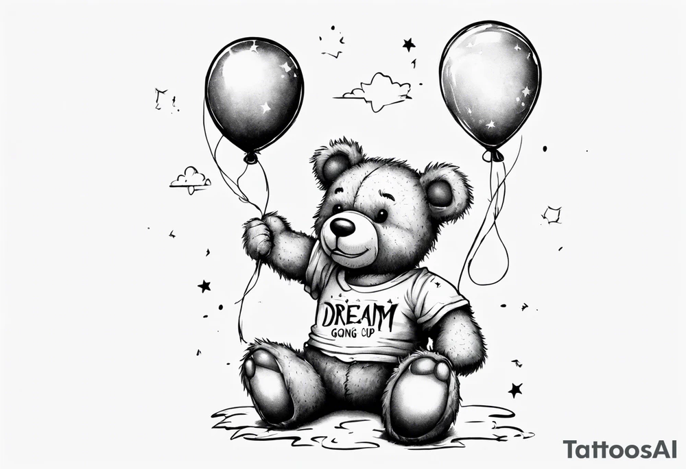 Scruffy teddy bear holding on to balloons and wearing a T-shirt saying dream going up to the sky tattoo idea
