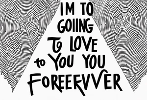 “I’m going to love you forever”, forearm tattoo idea