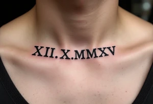 Bold black Roman numerals XII.X.MMXV etched along the collarbone, representing a wedding date in sharp serif font. tattoo idea