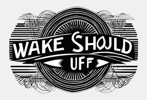 Black stripe approx. 2cm diameter 
Around the wrist 
The words: "Wake up" should be left blank on the top tattoo idea