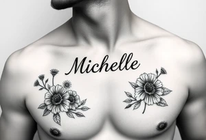 Create a tattoo on a man’s chest of the name Michelle. Wildflower theme tattoo idea