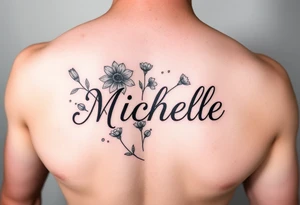 Create a tattoo on a man’s chest of the name Michelle. Wildflower theme tattoo idea
