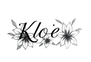 The word Kloee surrounded by lily flowers tattoo idea
