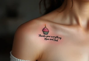 A candy-colored cupcake with a candle and the words “Thanks for Everything, Mom and Dad” in script. tattoo idea