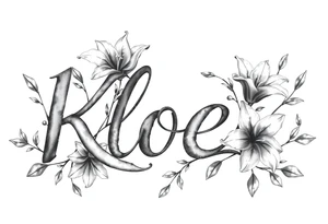 The word Kloee surrounded by big 
lilies with the vines in letters tattoo idea