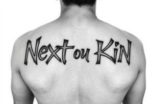 Graffiti letters of “next of kin” tattoo idea