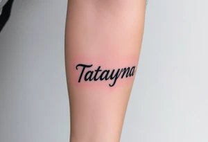 tattoo on forearm, using the name “Tatayana” For a father that lost his daughter tattoo idea