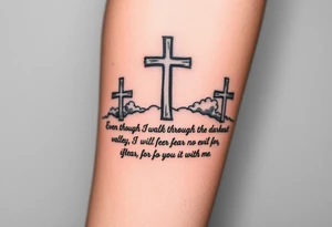 3 crosses, clouds, even though I walk through the darkest valley, I will fear no evil, for you are with me tattoo idea