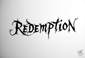 REDEMPTION  in handwritten, cursive, bold, gothic tattoo idea