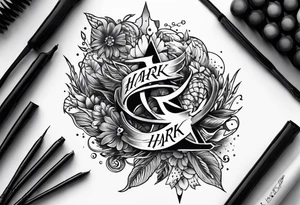 A tattoo with the word "HARK" tattoo idea