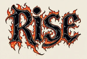 “Rise” in charcoal black capital letters, with burnt orange flames curling around the base above knee. tattoo idea
