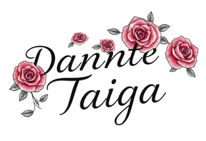 names "Dante" and "Taiga" surrounded by roses tattoo idea