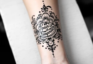Indian style Henna tattoo for the inner wrist including word pain is temporary. tattoo idea