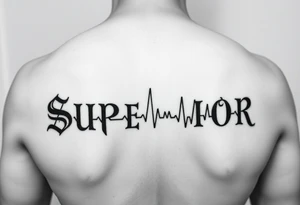 I need a tattoo that says "SUPERIOR" with a ECG acting as the underline which then transitions into becoming the "I" in "SUPERIOR". The font must preferably be gothic ultra OT tattoo idea