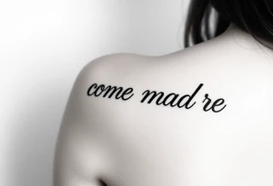 i want the phrase “ come madre” in script writing on a female on the inside of her left arm ontop of her arm crease going across tattoo idea