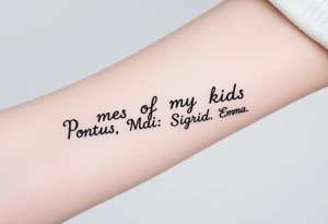 Names of my kids: Pontus, Maja, Sigrid and Emma tattoo idea