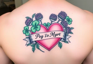 Bunch of Green shamrocks & purple thistles with a big pink heart and a banner across the heart that says " Peg 'o My Heart" tattoo idea