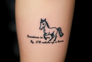 Tattoo based on the book the boy, the fox, the mole and the horse that says “sometimes i think you believe in more than I do said the boy.  You’ll catch up says the horse” tattoo idea